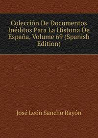 Coleccion De Documentos Ineditos Para La Historia De Espana, Volume 69 (Spanish Edition)