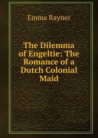 The Dilemma of Engeltie: The Romance of a Dutch Colonial Maid