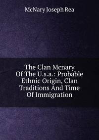 The Clan Mcnary Of The U.s.a.: Probable Ethnic Origin, Clan Traditions And Time Of Immigration
