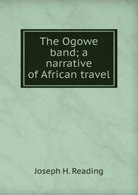 The Ogowe band; a narrative of African travel