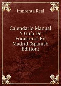 Calendario Manual Y Guia De Forasteros En Madrid (Spanish Edition)