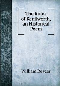 The Ruins of Kenilworth, an Historical Poem