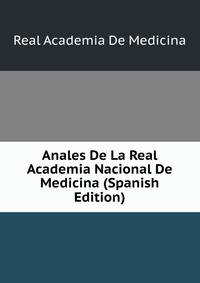 Anales De La Real Academia Nacional De Medicina (Spanish Edition)