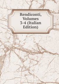 Rendiconti, Volumes 3-4 (Italian Edition)