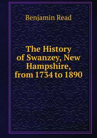 The History of Swanzey, New Hampshire, from 1734 to 1890