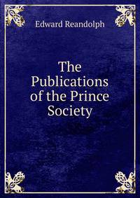 The Publications of the Prince Society