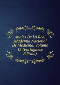 Anales De La Real Academia Nacional De Medicina, Volume 15 (Portuguese Edition)