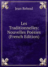 Les Traditionnelles: Nouvelles Poesies (French Edition)