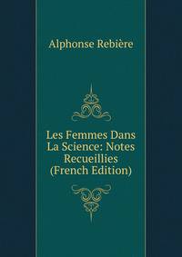 Les Femmes Dans La Science: Notes Recueillies (French Edition)