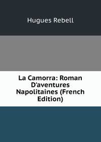 La Camorra: Roman D'aventures Napolitaines (French Edition)