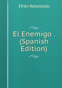 El Enemigo . (Spanish Edition)