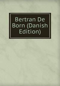 Bertran De Born (Danish Edition)