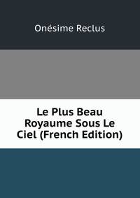 Le Plus Beau Royaume Sous Le Ciel (French Edition)