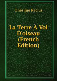 La Terre ? Vol D'oiseau (French Edition)