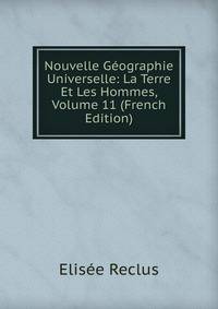 Nouvelle Geographie Universelle: La Terre Et Les Hommes, Volume 11 (French Edition)