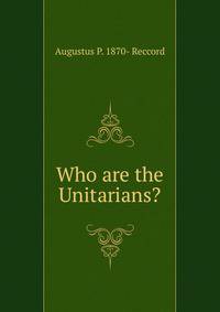 Who are the Unitarians?