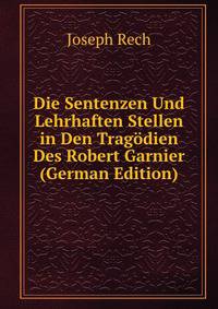 Die Sentenzen Und Lehrhaften Stellen in Den Tragodien Des Robert Garnier (German Edition)