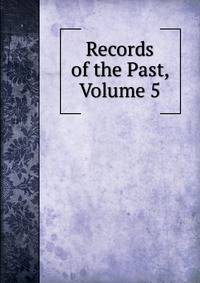 Records of the Past, Volume 5