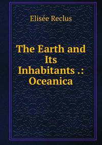 The Earth and Its Inhabitants .: Oceanica