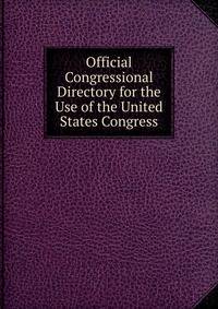 Official Congressional Directory for the Use of the United States Congress.