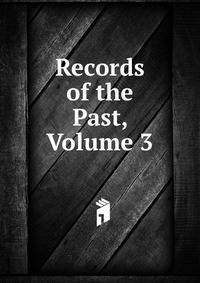 Records of the Past, Volume 3