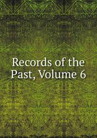 Records of the Past, Volume 6