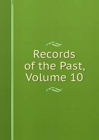 Records of the Past, Volume 10