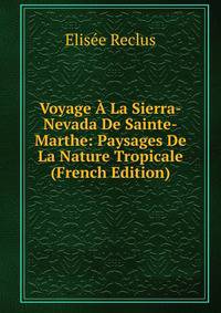Voyage A La Sierra-Nevada De Sainte-Marthe: Paysages De La Nature Tropicale (French Edition)
