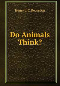 Do Animals Think?