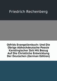 Otfrids Evangelienbuch: Und Die Ubrige Althochdeutsche Poesie Karolingischer Zeit Mit Bezug Auf Die Christliche Entwicklung Der Deutschen (German Edition)