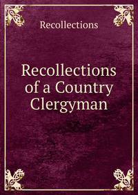 Recollections of a Country Clergyman