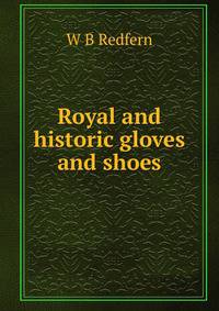 Royal and historic gloves and shoes