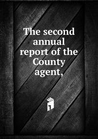 The second annual report of the County agent,