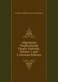 Allgemeine Vergleichende Finanz-Statistik, Volume 1, part 2 (German Edition)