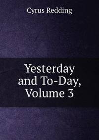 Yesterday and To-Day, Volume 3