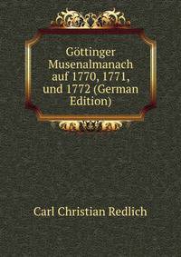 Gottinger Musenalmanach auf 1770, 1771, und 1772 (German Edition)