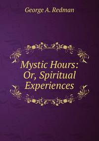 Mystic Hours: Or, Spiritual Experiences
