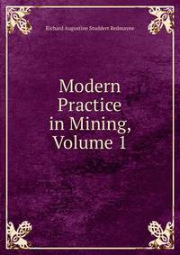 Modern Practice in Mining, Volume 1
