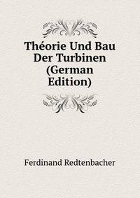 Theorie Und Bau Der Turbinen (German Edition)