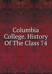 Columbia College. History Of The Class 74