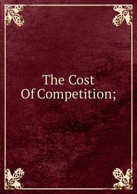 The Cost Of Competition;