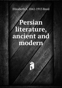 Persian literature, ancient and modern