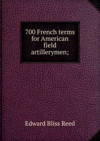 700 French terms for American field artillerymen;