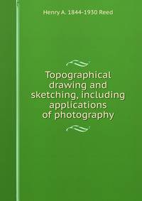 Topographical drawing and sketching, including applications of photography