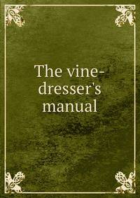 The vine-dresser's manual