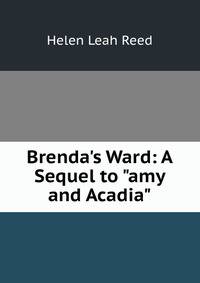 Brenda's Ward: A Sequel to "amy and Acadia"