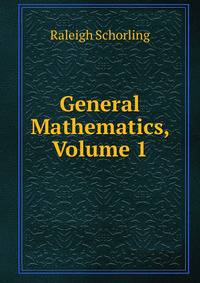 General Mathematics, Volume 1