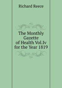 The Monthly Gazette of Health Vol.Iv for the Year 1819