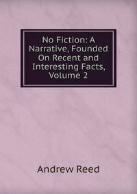 No Fiction: A Narrative, Founded On Recent and Interesting Facts, Volume 2