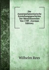 Die Ausserparlamentarische Entstehungsgeschichte Der Menschenrechte Von 1789 . (German Edition)